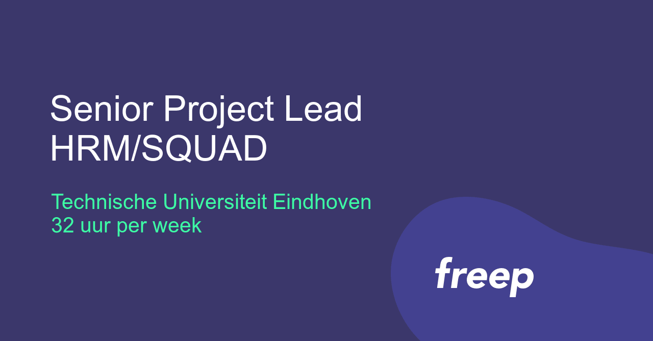 Senior Project Lead HRM/SQUAD bij Technische Universiteit Eindhoven